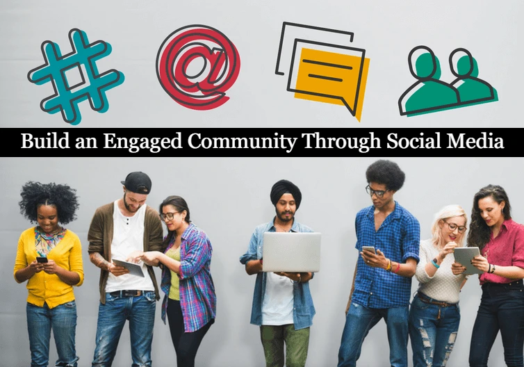 How to Build an Engaged Community Through Social Media